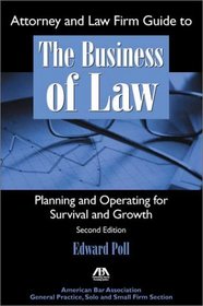 Attorney and Law Firm Guide to the Business of Law: Planning and Operating for Survival and Growth, Second Edition