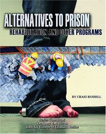 Alternatives to Prison: Rehabilitation and Other Programs (Incarceration Issues: Punishment, Reform, and Rehabilitation)