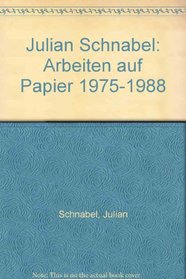 Julian Schnabel: Arbeiten auf Papier, 1975-1988 (German Edition)