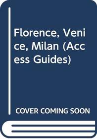 Florence, Venice, Milan (Access Guides)