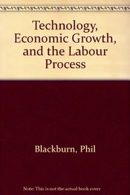 Technology, Economic Growth and the Labour Process