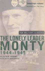 The Lonely Leader: Monty 1944-45 ((Pan Military Classic Series) (Pan Military Classics Series)
