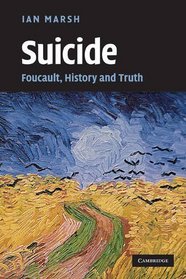 Suicide: Foucault, History and Truth