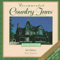 Recommended Country Inns the Midwest: Illinois, Indiana, Iowa, Michigan, Minnesota, Missouri, Nebraska, Ohio, Wisconsin (6th ed)
