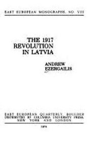 The 1917 Revolution in Latvia (East European Monographs, No 8)