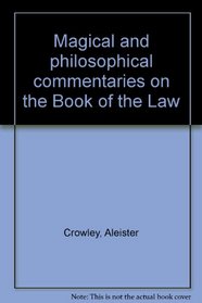 Magical and philosophical commentaries on The book of the law