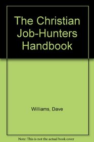 The Christian Job-Hunters Handbook