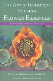 The Art & Technique of Using Flower Essences