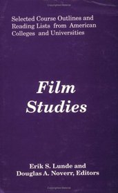 Film Studies: Selected Course Outlines and Reading Lists from American Colleges and Universities