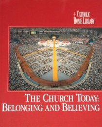 The church today: Belonging and believing (Catholic home library)