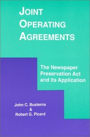 Joint Operating Agreements: The Newspaper Preservation Act and its Application