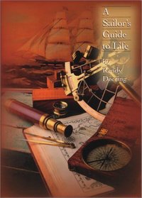 The Sailor's Guide to Life: Twelve Timeless Principles Based on Lessons from the World of Sailing