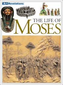 The Life of Moses (Art Revelations)