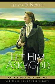 Let Him Ask of God: Daily Wisdom from the Life and Teachings of Joseph Smith