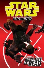 Star Wars: Blood Ties Volume 2 - Boba Fett Is Dead