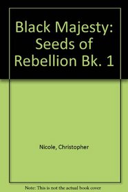 The Seeds of Rebellion (Black Majesty, Bk 1) (Large Print)