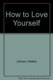 How to Love Yourself