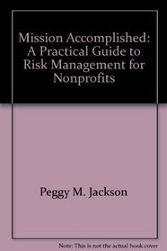 Mission Accomplished: A Practical Guide to Risk Management for Nonprofits