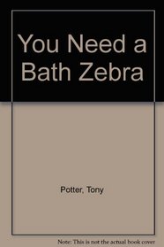 You Need a Bath Zebra