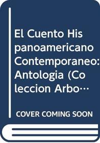 El Cuento Hispanoamericano Contemporneo: Antologa (Coleccin Arbol, 1) (Spanish Edition)