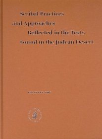 Scribal Practices And Approaches Reflected In The Texts Found In The Judean Desert (Studies on the Texts of the Desert of Judah) (Studies on the Texts of the Desert of Judah)