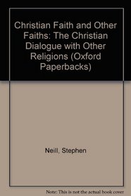 Christian faith and other faiths: The Christian dialogue with other religions (Oxford paperbacks, 196)