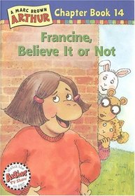Francine, Believe It or Not! : A Marc Brown Arthur Chapter Book 14 (Marc Brown Arthur Chapter Book, 14)