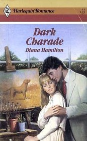 Dark Charade (Harlequin Romance, No 11)