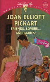Friends, Lovers... and Babies! (Baby Bet, Bk 2) (Silhouette Special Edition, No 1011)
