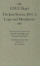 The Jena System, 1804-05: Logic and Metaphysics (Mcgill-Queen's Studies in the History of Ideas)