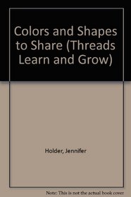 Colors and Shapes to Share (Learn & Grow With Threads)