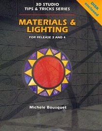Materials & Lighting: Release 3 and 4 (Bousquet, Michele, 3d Studio Tips & Tricks Series.)