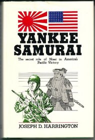 Yankee Samurai: The Secret Role of Nisei in America's Pacific Victory