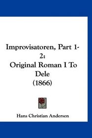 Improvisatoren, Part 1-2: Original Roman I To Dele (1866) (Mandarin Chinese Edition)