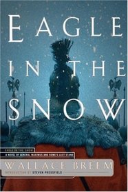 Eagle In The Snow : A Novel of General Maximus and Rome's Last Stand