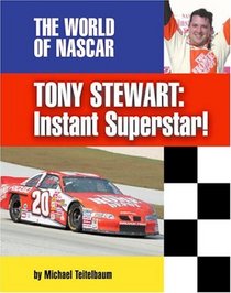Tony Stewart: Instant Superstar! (The World of Nascar)