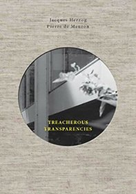 Treacherous Transparencies: Thoughts and Observations Triggered by a Visit to Farnsworth House