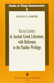 Katallasso in Ancient Greek Literature, With Reference to the Pauline Writings: Estudios De Filologia Neotestamentaria