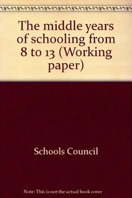 The middle years of schooling from 8 to 13 (Working paper)