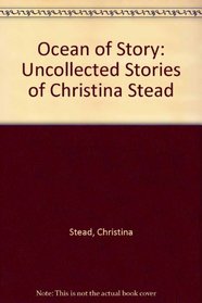 Ocean of Story: The Uncollected Stories of Christina Stead