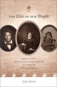 The Elite of Our People: Joseph Willson's Sketches of Black Upper-Class Life in Antebellum Philadelphia