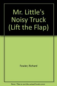 Mr Little's Noisy Tru (Lift the Flap)