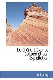 Le Chne-Lige, sa Culture et son Exploitation