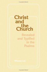 Christ and the church: Revealed and typified in the Psalms