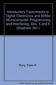 Introductory Experiments in Digital Electronics and 8080a Microcomputer Programming and Interfacing, Bks. 5 and 6  (Bugbook Ser.)