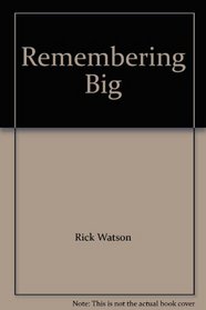 Remembering Big