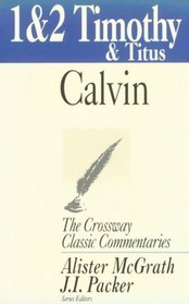 1, 2 Timothy and Titus (Crossway Classic Commentaries)