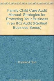 Family Child Care Audit Manual: Strategies for Protecting Your Business during an IRS Audit (Redleaf Business Series)