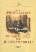 El caballero del jubon amarillo/ The Gentleman of Yellow Nightgown (Las Aventuras Del Capitan Alatriste) (Spanish Edition)