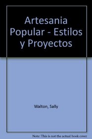 Artesania Popular - Estilos y Proyectos (Spanish Edition)